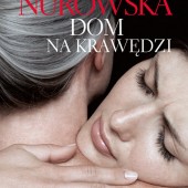 Maria Nurowska - Dom na krawędzi