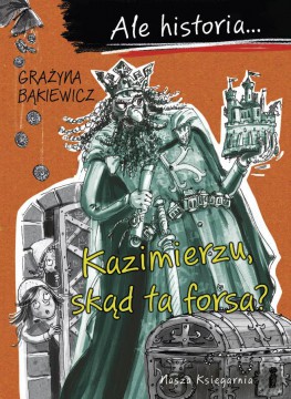 Ale historia… Kazimierzu, skąd ta forsa?