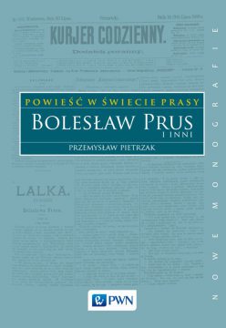Powieść w świecie prasy. Bolesław Prus i inni