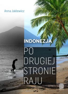 Indonezja. Po drugiej stronie raju