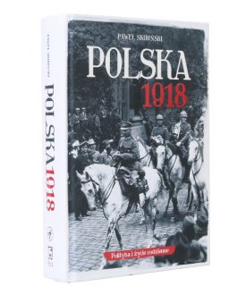 Polska 1918. Polityka i życie codzienne